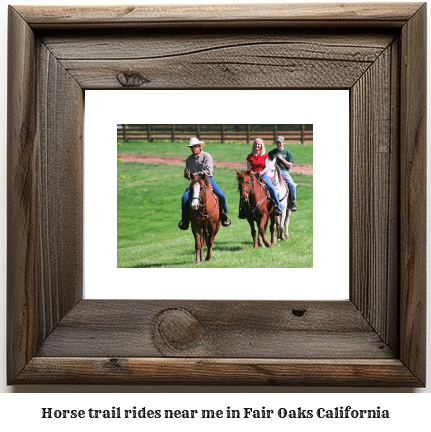 horse trail rides near me in Fair Oaks, California